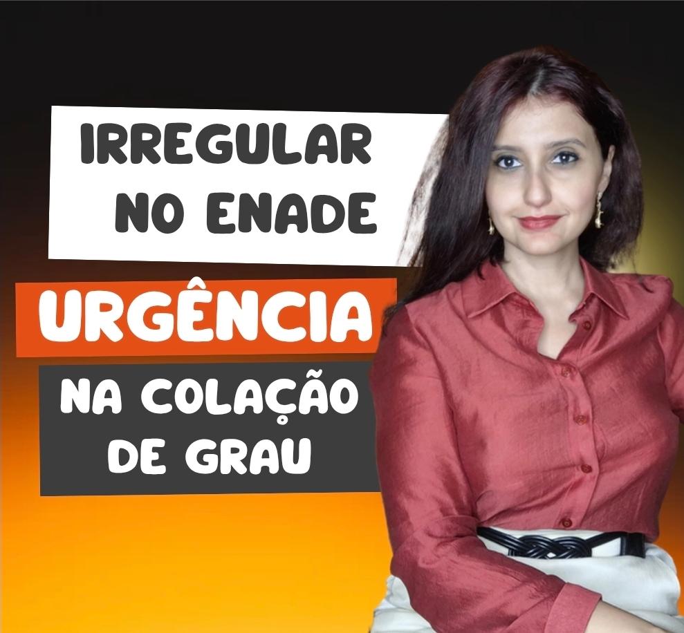 ENADE NÃO IMPEDE A COLAÇÃO DE GRAU SE VOCÊ TIVER URGÊNCIA NA COLAÇÃO DE GRAU