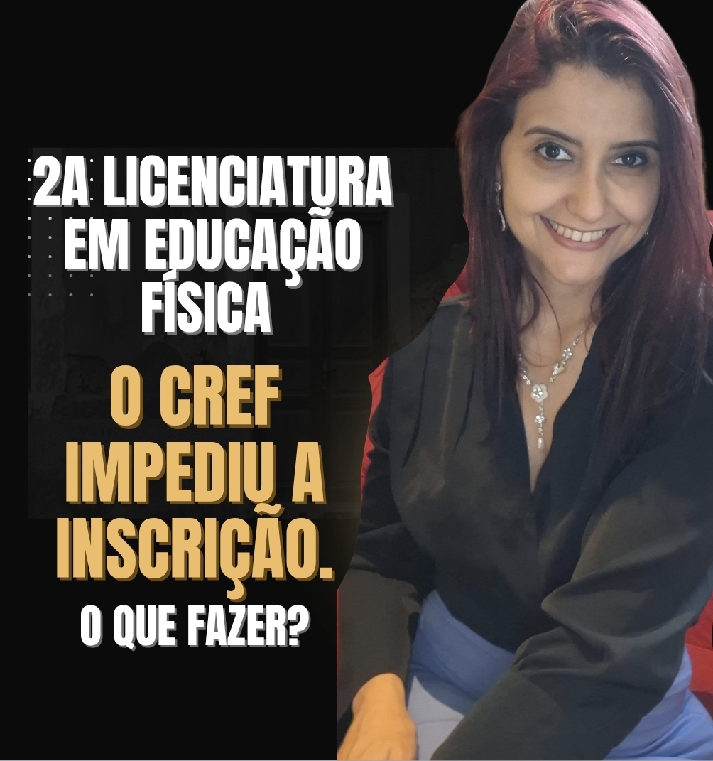 CREF TEM NEGADO REGISTRO PARA FORMADOS EM SEGUNDA LICENCIATURA EM EDUCAÇÃO FÍSICA